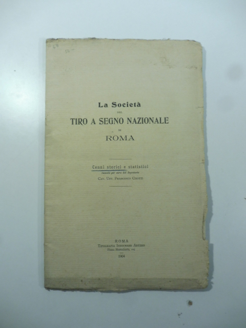 La Società del tiro a segno nazionale di Roma. Cenni storici e statistici